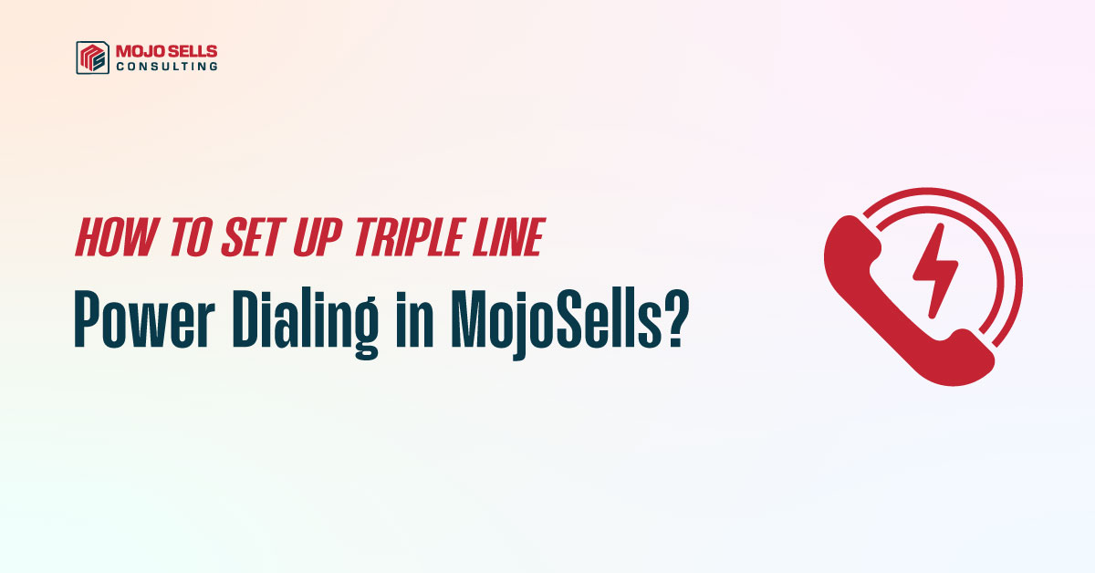 How to Set Up Triple Line Power Dialing in MojoSells