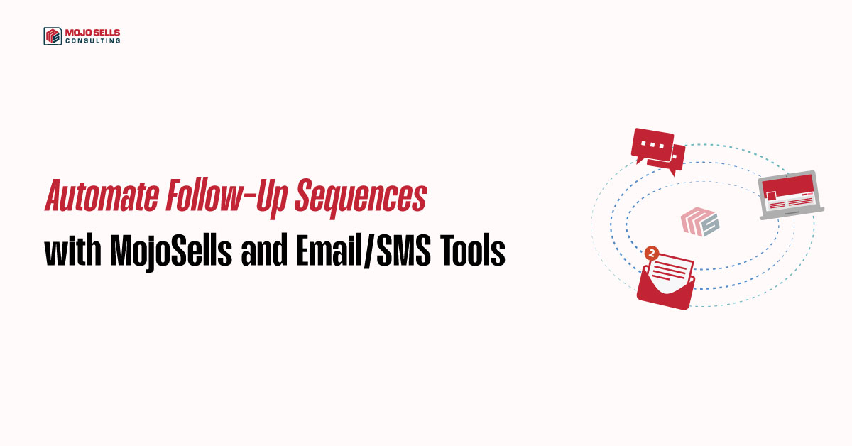 Automate Follow Up Sequences with MojoSells and Email SMS Tools