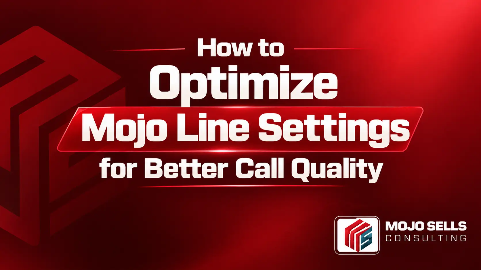 How to Optimize Mojo Line Settings for Call Quality